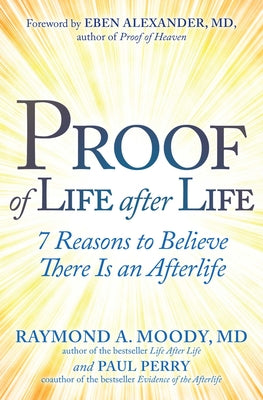 Book cover for Proof of Life After Life: 7 Reasons to Believe There Is an Afterlife
