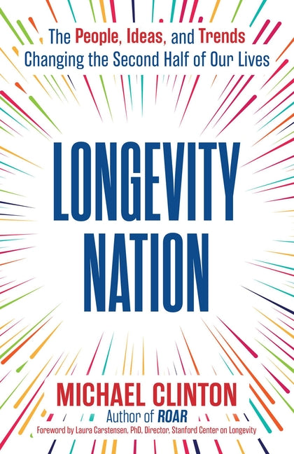 Book cover for Longevity Nation: The People, Ideas, and Trends Changing the Second Half of Our Lives