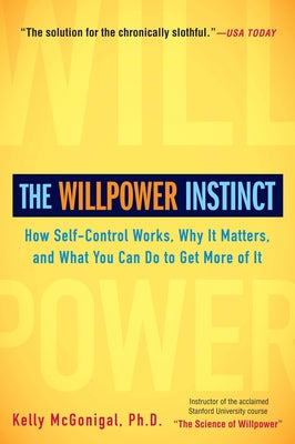 Book cover for The Willpower Instinct: How Self-Control Works, Why It Matters, and What You Can Do to Get More of It