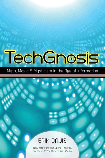 Book cover for Techgnosis: Myth, Magic, and Mysticism in the Age of Information