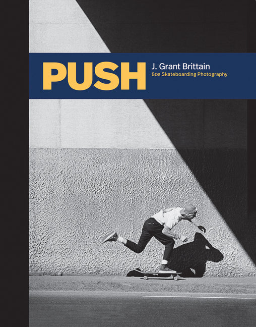 Book cover for Push: J. Grant Brittain - '80s Skateboarding Photography
