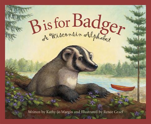 Book cover for B Is for Badger: A Wisconsin Alphabet