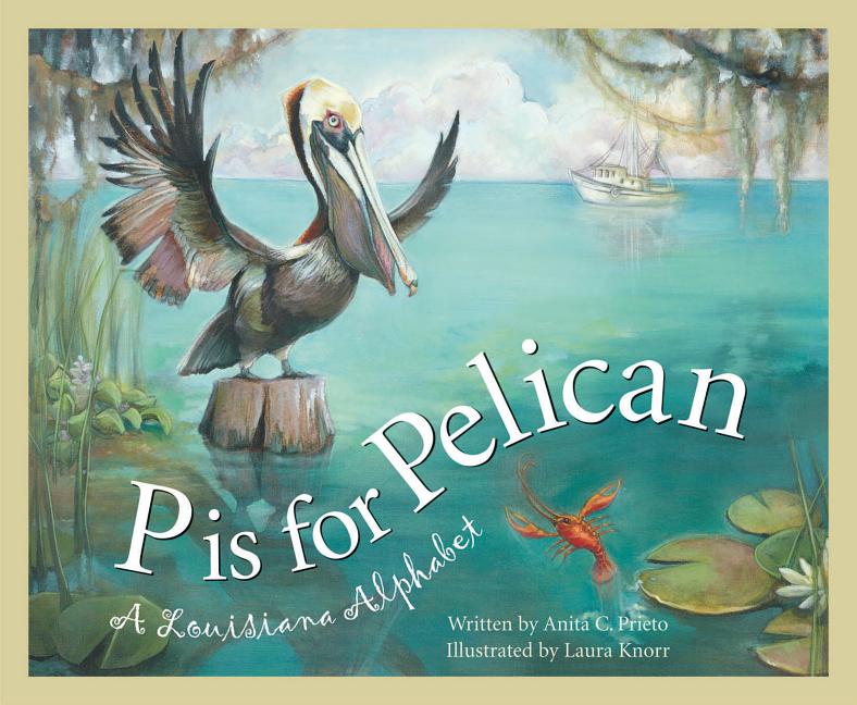 Book cover for P Is for Pelican: A Louisiana Alphabet