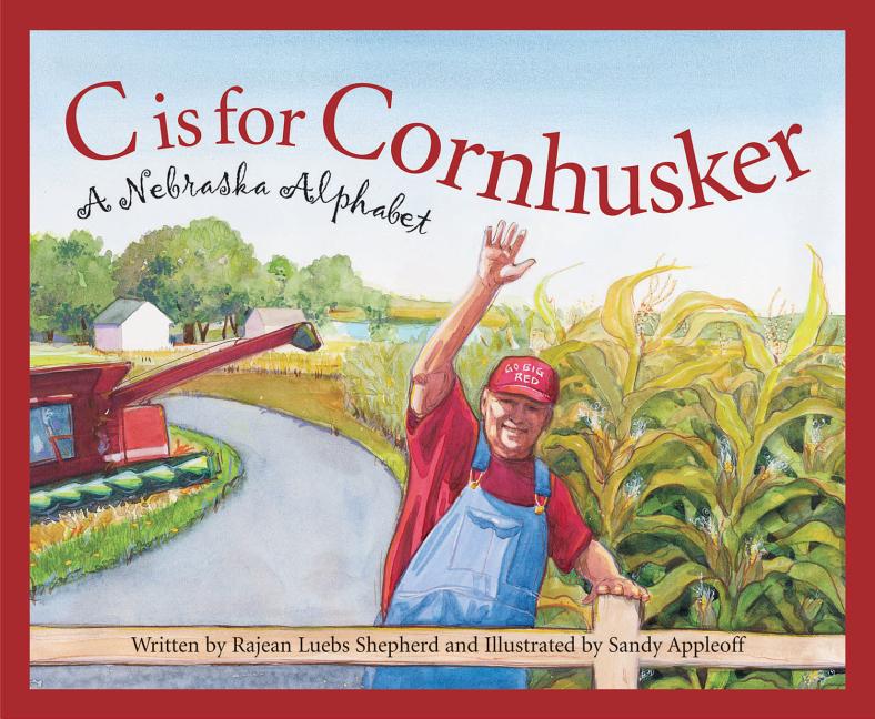 Book cover for C Is for Cornhusker: A Nebraska Alphabet