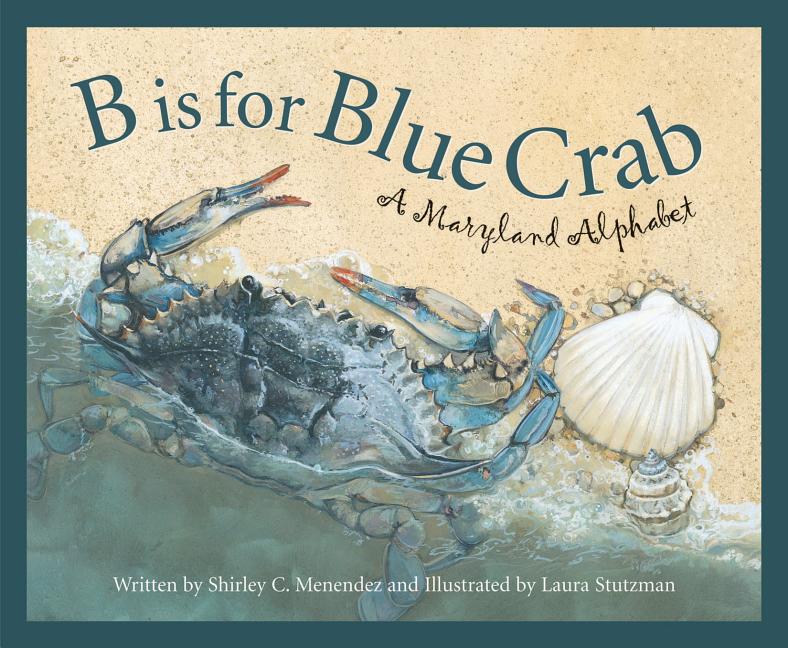Book cover for B Is for Blue Crab: A Maryland Alphabet