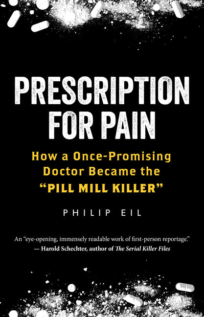 Book cover for Prescription for Pain: How a Once-Promising Doctor Became the Pill Mill Killer