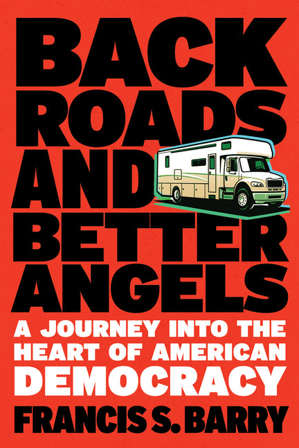 Book cover for Back Roads and Better Angels: A Journey Into the Heart of American Democracy