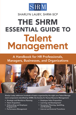 Book cover for The Shrm Essential Guide to Talent Management: A Handbook for HR Professionals, Managers, Businesses, and Organizations