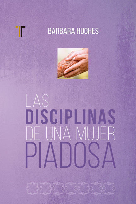 Book cover for Las Disciplinas de Una Mujer Piadosa: (Nueva Edición)