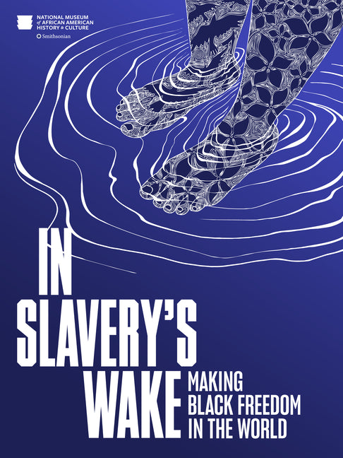 Book cover for In Slavery's Wake: Making Black Freedom in the World