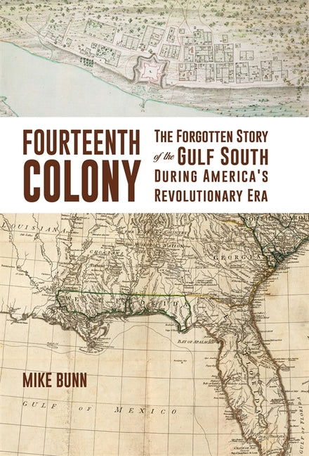 Book cover for Fourteenth Colony: The Forgotten Story of the Gulf South During America's Revolutionary Era