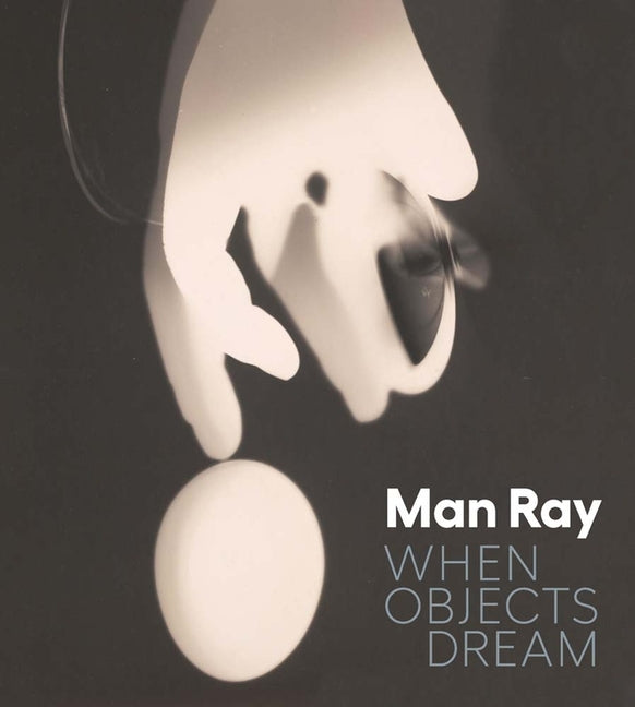 Book cover for Man Ray: When Objects Dream