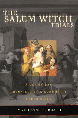 Book cover for The Salem Witch Trials: A Day-By-Day Chronicle of a Community Under Siege
