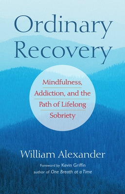 Book cover for Ordinary Recovery: Mindfulness, Addiction, and the Path of Lifelong Sobriety