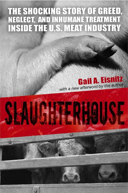 Book cover for Slaughterhouse: The Shocking Story of Greed, Neglect, And Inhumane Treatment Inside the U.S. Meat Industry