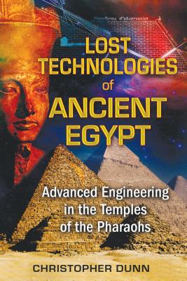 Book cover for Lost Technologies of Ancient Egypt: Advanced Engineering in the Temples of the Pharaohs