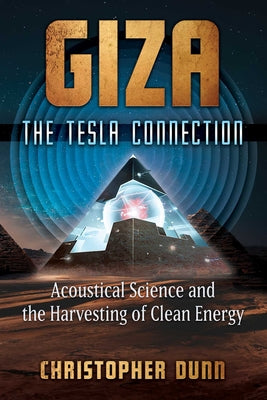 Book cover for Giza: The Tesla Connection: Acoustical Science and the Harvesting of Clean Energy