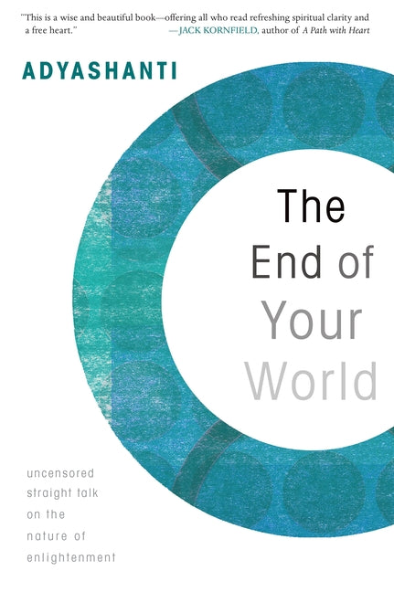 Book cover for The End of Your World: Uncensored Straight Talk on the Nature of Enlightenment