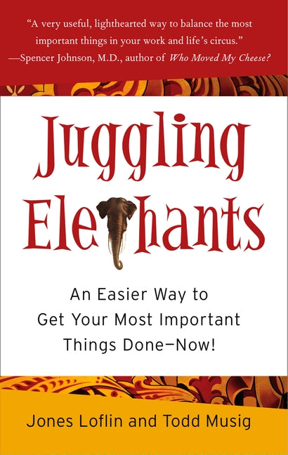 Book cover for Juggling Elephants: An Easier Way to Get Your Big, Most Important Things Done--Now!