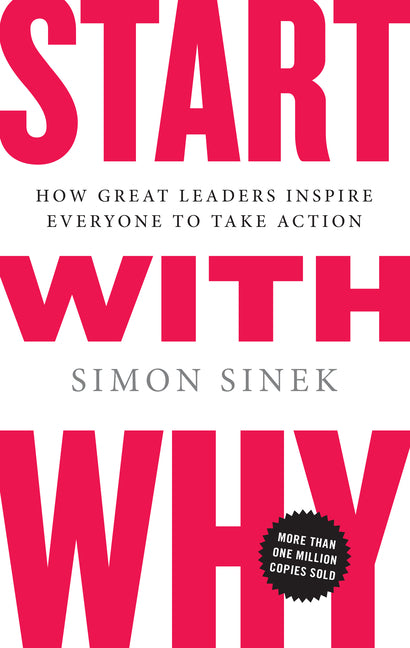 Book cover for Start with Why: How Great Leaders Inspire Everyone to Take Action