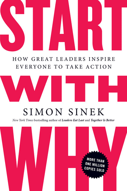 Book cover for Start with Why: How Great Leaders Inspire Everyone to Take Action