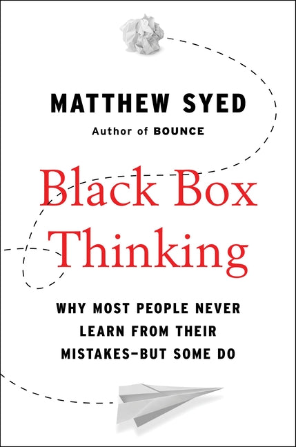 Book cover for Black Box Thinking: Why Most People Never Learn from Their Mistakes--But Some Do