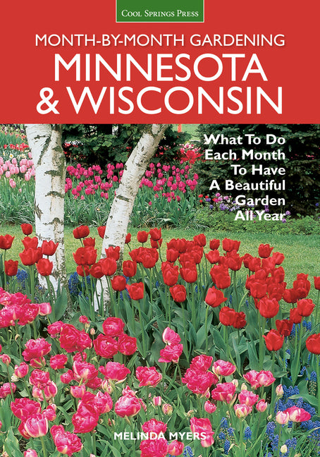 Book cover for Month-By-Month Gardening: Minnesota & Wisconsin: What to Do Each Month to Have a Beautiful Garden All Year