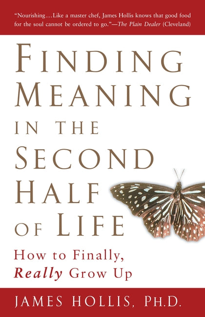 Book cover for Finding Meaning in the Second Half of Life: How to Finally, Really Grow Up