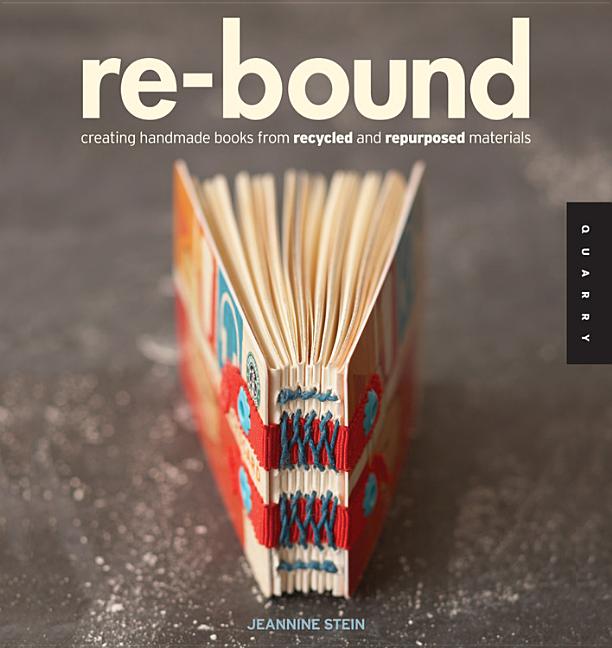 Book cover for Re-Bound: Creating Handmade Books from Recycled and Repurposed Materials