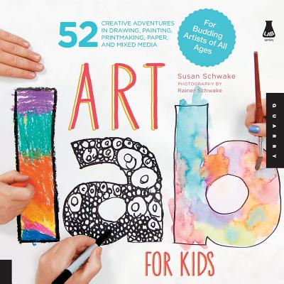 Book cover for Art Lab for Kids: 52 Creative Adventures in Drawing, Painting, Printmaking, Paper, and Mixed Media-For Budding Artists of All Ages