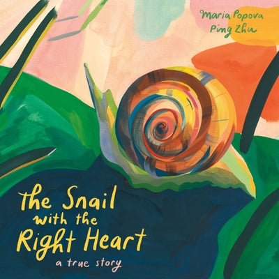 Book cover for The Snail with the Right Heart: A True Story