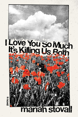 Book cover for I Love You So Much It's Killing Us Both