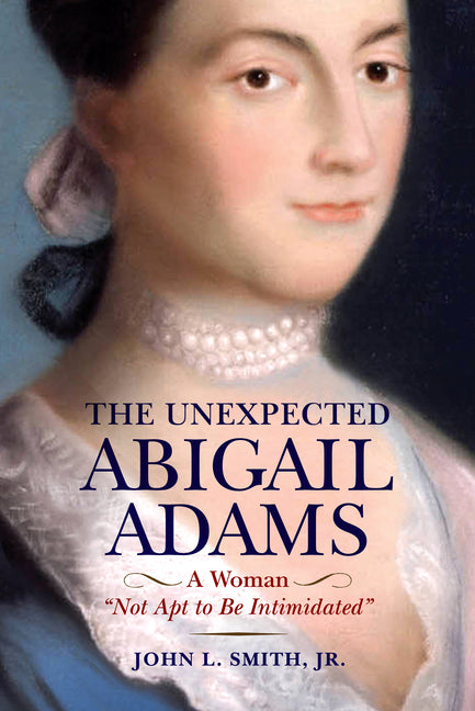 Book cover for Unexpected Abigail Adams: A Woman Not Apt to Be Intimidated