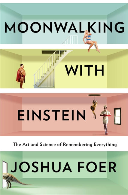 Book cover for Moonwalking with Einstein: The Art and Science of Remembering Everything