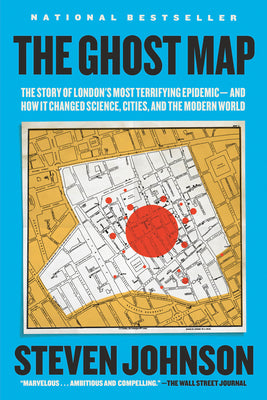 Book cover for The Ghost Map: The Story of London's Most Terrifying Epidemic--And How It Changed Science, Cities, and the Modern World