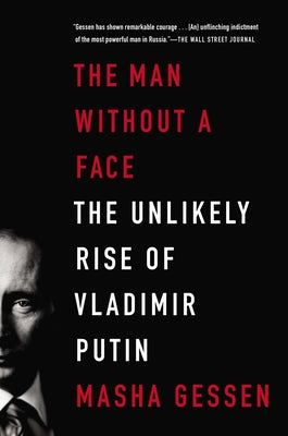 Book cover for The Man Without a Face: The Unlikely Rise of Vladimir Putin