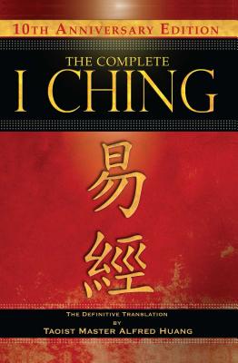 Book cover for The Complete I Ching -- 10th Anniversary Edition: The Definitive Translation by Taoist Master Alfred Huang