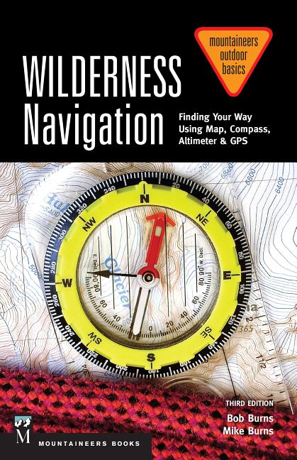 Book cover for Wilderness Navigation: Finding Your Way Using Map, Compass, Altimeter & Gps, 3rd Edition