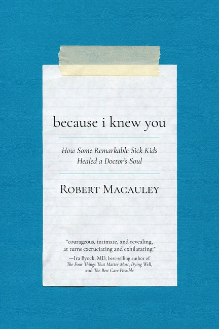 Book cover for Because I Knew You: How Some Remarkable Sick Kids Healed a Doctor's Soul