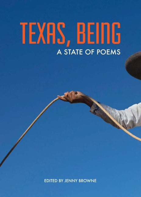 Book cover for Texas, Being: A State of Poems