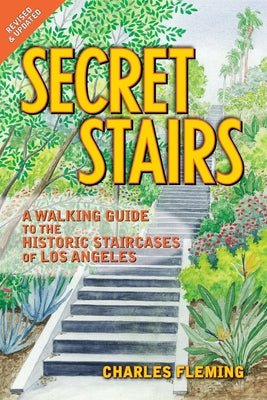 Book cover for Secret Stairs: A Walking Guide to the Historic Staircases of Los Angeles (Revised September 2020)