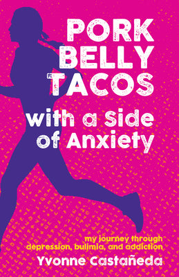 Book cover for Pork Belly Tacos with a Side of Anxiety: My Journey Through Depression, Bulimia, and Addiction