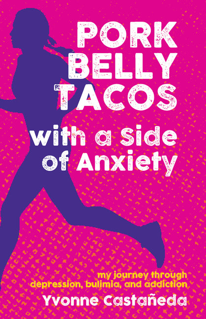 Book cover for Pork Belly Tacos with a Side of Anxiety: My Journey Through Depression, Bulimia, and Addiction