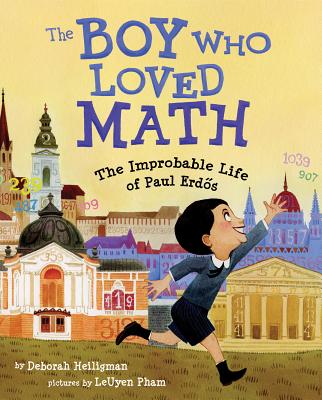 Book cover for The Boy Who Loved Math: The Improbable Life of Paul Erdos