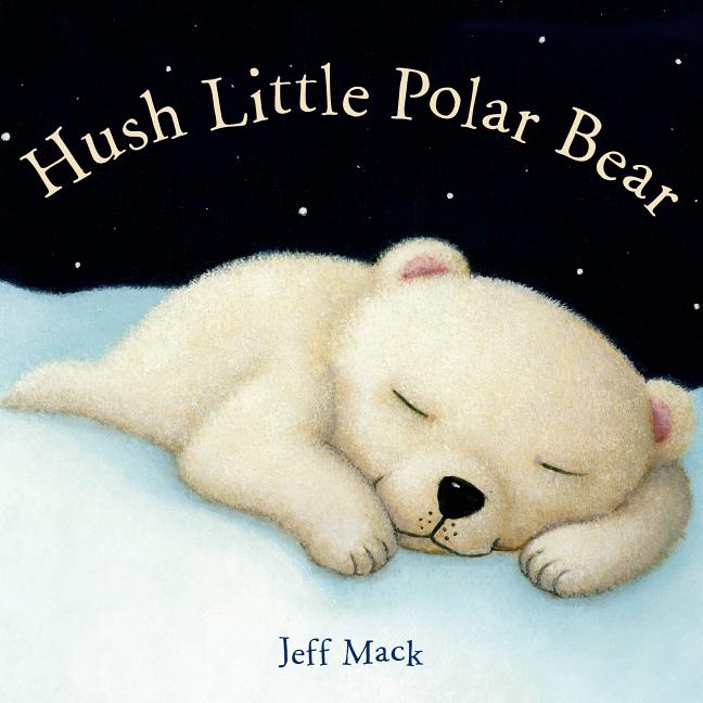 Book cover for Hush Little Polar Bear: A Picture Book
