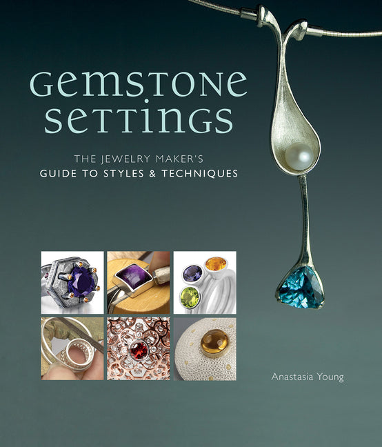 Book cover for Gemstone Settings: The Jewelry Maker's Guide to Styles & Techniques