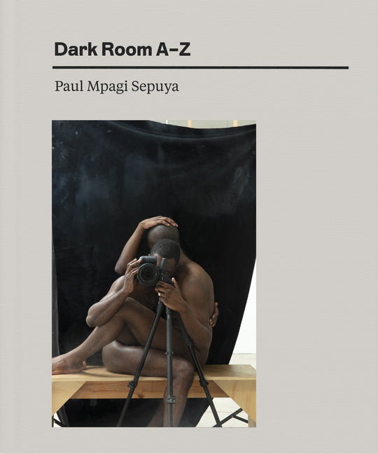 Book cover for Paul Mpagi Sepuya: Dark Room A-Z
