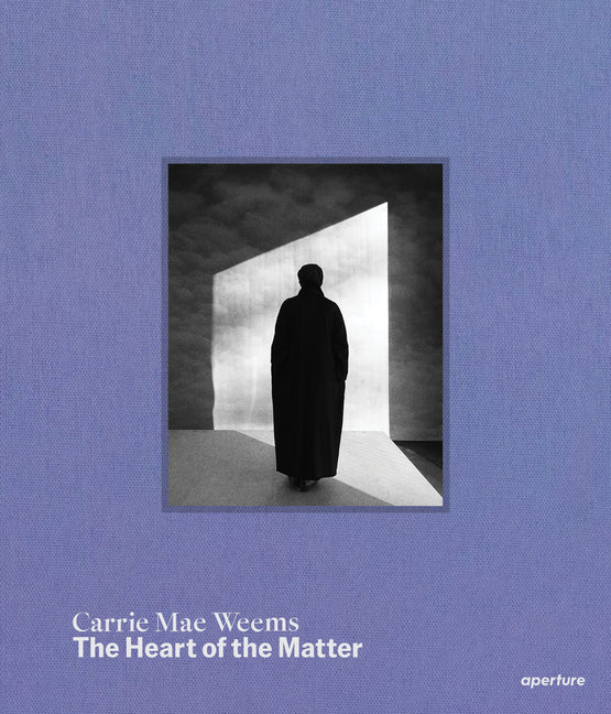 Book cover for Carrie Mae Weems: The Heart of the Matter