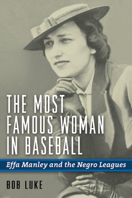 Book cover for The Most Famous Woman in Baseball: Effa Manley and the Negro Leagues