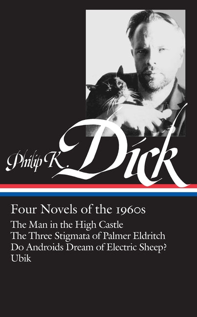 Book cover for Philip K. Dick: Four Novels of the 1960s (Loa #173): The Man in the High Castle / The Three Stigmata of Palmer Eldritch / Do Androids Dream of Electri